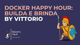 Devfest Roma Città - Docker Happy Hour: Builda e Brinda by Vittorio