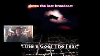 DOVES &ndash; There Goes the Fear | 'INTO THE MUSIC' REACTION | KoFi request