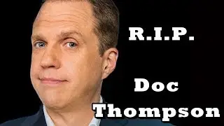 R.I.P. Doc Thompson (Why I care & What He Did)