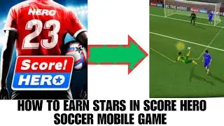 How to Earn Stars in Score Hero Soccer Mobile Game