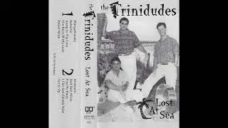 The Trinidudes - Lost At Sea (1994) (Full Tape)