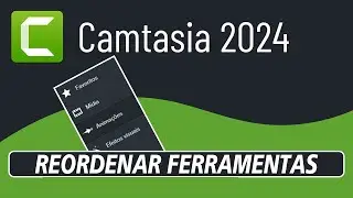 CAMTASIA 2024 - REORDENAR FERRAMENTAS