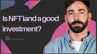 IS NFT LAND A GOOD INVESTMENT