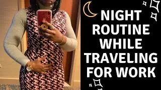 Night Routine While Traveling for Work | Stephanie Greene
