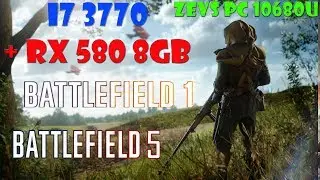 i7 3770 + RX 580 8GB BF1 + BF5 FPS TEST 1080p ULTRA (ZEVS PC 10680U))