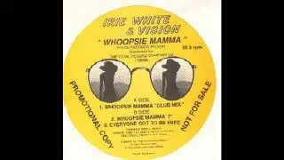 Irie White & Vision &ndash; Whoopsie Mamma (7'')