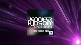 Jennifer Hudson - Spotlight (Owen Thomson Remix)