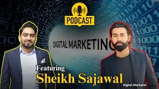 Featuring Sheikh Sajawal Expert Digital Marketer | Social Media Marketing Course | Digital Marketing