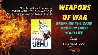 WEAPONS OF WAR| BREAKING THE DARK MYSTERY OVER YOUR LIFE .| JEHU PRAYER. | D'BLESSING AGAPEKIND