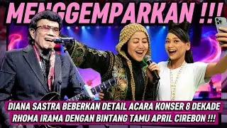DIANA SASTRA BEBERKAN DETAIL ACARA KONSER 8 DEKADE RHOMA IRAMA DENGAN BINTANG TAMU APRIL CIREBON!!