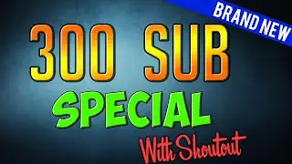 300 SUBSCRIBER SPECIAL!