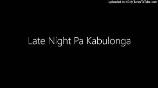 Late Night Pa Kabulonga