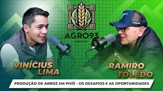Produção de Arroz em Pivô  - Os desafios e as oportunidades com Ramiro Toledo - Agro93 PodCast Ep.04