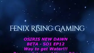 Osiris New Dawn Beta - Ways to get water!!!  Base updates and hover Bike -  EP12