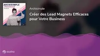 Cr&eacute;er des Lead Magnets Efficaces pour Votre Business