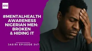 Nigerian Men Are Dying in Silence - The Hidden Mental Health Crisis
