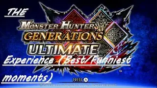 The MHGU Experience Best/Funniest Moments