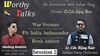 Indian Naval Academy | Life Lessons | Lt. Cdr. Bijay Nair x Akshay Badola | WorthyTalks | SSB Prep