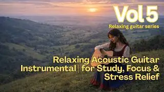 A Calm Kind of Love   guitar instrument relaxing and focus
