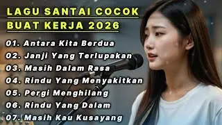 LAGU SANTAI COCOK BUAT KERJA 2026 🎸 II FULL ALBUM SLOW ROCK MENEMANI KERJA SEHARI-HARI