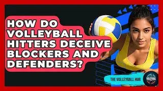How Do Volleyball Hitters Deceive Blockers And Defenders? - The Volleyball Hub