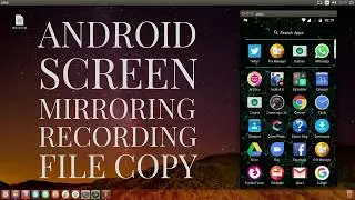 How to Mirror, Record and perform file copying in Android using ADB