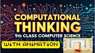 Computational Thinking | 9th Class Computer Science Chapter 7 (PTB 2025) | Full Lecture | New Book