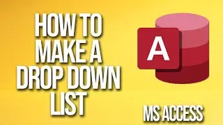 How To Make Drop Down List Microsoft Access Tutorial