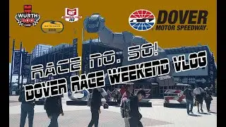 Dover Race Weekend Vlog Race Number 50 Milestone!