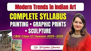 Modern Trends in Indian Art | Complete Syllabus | CBSE Class 12 Fine Arts 2025&ndash;26