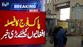 Big News for Afghan Refugees | Pakistan Army Big Decision | NEO News