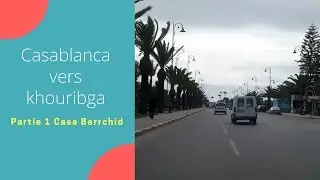 Balade voiture 🚘 Casablanca vers khouribga  partie 1 Berrchid