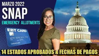 MARZO 2022 - 14 ESTADOS APROBADOS para los Maximos Beneficios del Programa SNAP - $95 $250 EBT