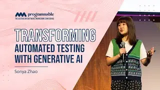 Programmable 2025: Transforming Automated Testing with Generative AI - Sonya Zhao