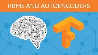 Deep Learning with Tensorflow - RBMs and Autoencoders