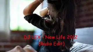 DJ LEX - New Life 2012 (Radio Edit)