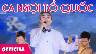 Ca Ngợi Tổ Quốc - NSND Quang Thọ [MV HD]
