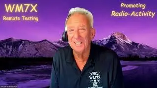 Gordon West WB6NOA, Promotes WM7X Remote Testing!
