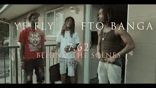 Behind The Scenes: YF Fly & FTO Banga - 7.62