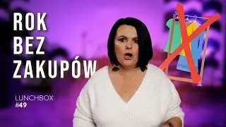 Rok bez zakupów? | Lunchbox #49