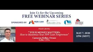 Webinar Series: &ldquo;Your Money Matters: How to Maximize Your PPP Loan Forgiveness&rdquo;