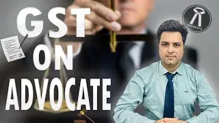 GST ON ADVOCATE EXEMPTION FORWARD AND REVERSE CHARGE ||