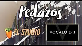 ♫Pedazos♬ ►FL Studio ✚ Vocaloid◄【CLARA】
