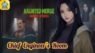 Haunted merge : Horror Story - Chief Engineer's Room