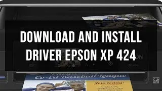 Download and install Epson Xp 424 driver