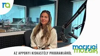 Az Apponyi Kiskast&eacute;ly programj&aacute;r&oacute;l - Nagy Viki | Megyei Mozaik 07.13.