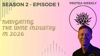 Protea Weekly - Being successful in the wine industry in 2026