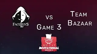 Mr. Cat Grand Finals: Faceless vs. Team Bazaar (Game 3) w/ @AnneeDroid and @TrentPax