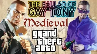 GTA: The Ballad of Gay Tony | MEDIEVAL Bardcore Version