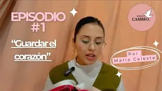 Guardar el coraz&oacute;n | &Uacute;nico Cambio Podcast